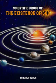 Title: Scientific Proof of the Existence of God, Author: Mohammad Rahman