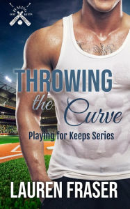 Title: Throwing the Curve, Author: Lauren Fraser