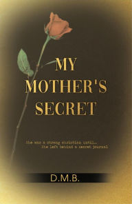 Title: My Mother's Secret, Author: D.M.B.