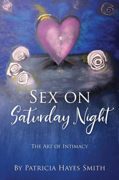 Sex on Saturday Night: The Art of Intimacy