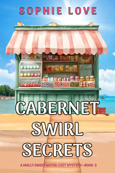 Cabernet Swirl Secrets (A Molly Sweetwater Cozy MysteryBook Three)