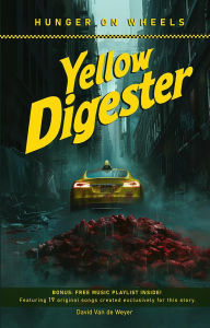 Title: Yellow Digester: Hunger on Wheels, Author: David Van de Weyer