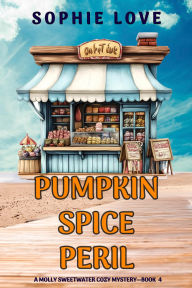 Title: Pumpkin Spice Peril (A Molly Sweetwater Cozy MysteryBook Four), Author: Sophie Love