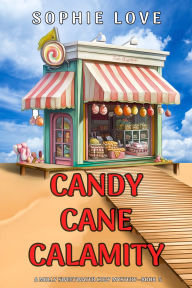 Candy Cane Calamity (A Molly Sweetwater Cozy MysteryBook Five)