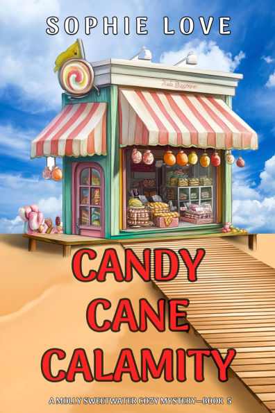 Candy Cane Calamity (A Molly Sweetwater Cozy MysteryBook Five)