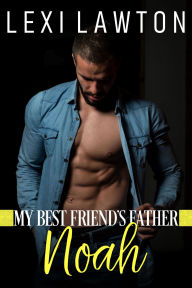 Title: My Best Friend's Father: NOAH, Author: Lexi Lawton