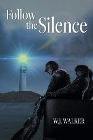 Title: Follow the Silence, Author: W.J. Walker