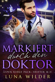 Title: Markiert durch den Doktor, Author: Luna Wilder