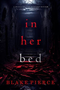 Title: In Her Bed (A Jenna Graves Suspense ThrillerBook 6), Author: Blake Pierce