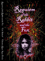 Title: Requiem of the Rabbit and the Fox, Author: Cole Sidwell