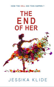 Title: The End of Her, Author: Jessika Klide