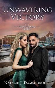 Title: Unwavering Victory, Author: Natalie J. Damschroder