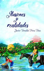 Title: llusiones y realidades, Author: Javier Donaldo Pérez Díaz