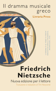 Title: Il dramma musicale greco, Author: Friedrich Nietzsche