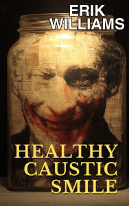 Title: Healthy Caustic Smile, Author: Erik Williams