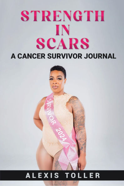 Strength in Scars: A Cancer Survivor Journal