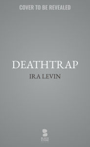 Title: Deathtrap: 'A Thriller in Two Acts', Author: Ira Levin