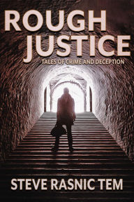 Title: Rough Justice: Tales of Crime and Deception, Author: Steve Rasnic Tem