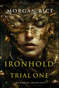 Title: Ironhold: Trial One (Book One of the Ironhold Series), Author: Morgan Rice