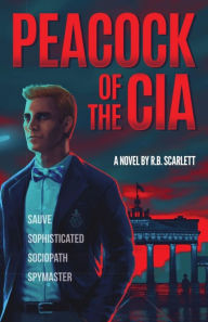 Title: Peacock of the CIA, Author: R.B. Scarlett