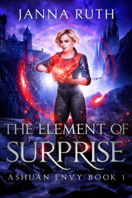 Download ebooks google book search The Element of Surprise: Ashuan Envy 1  PDB iBook ePub