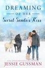 Dreaming of Her Secret Santa's Kiss (Cowboy Mountain Christmas, Small Town Sweet Romance, Book 3)