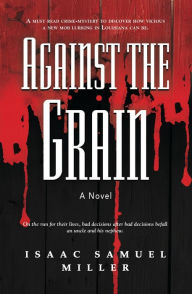 Title: Against the Grain, Author: Isaac Samuel Miller