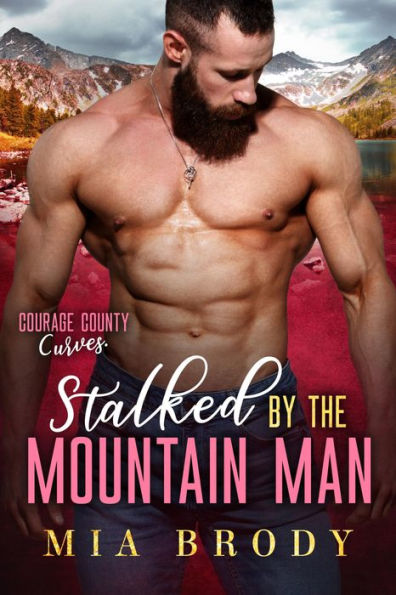 Stalked by the Mountain Man (Courage County Curves)