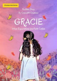 Title: GRACIE: When Expectations Collide With Faith, Author: CravedM Creations