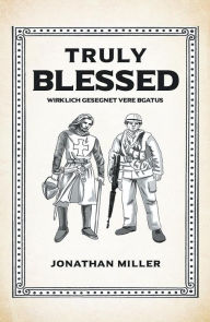 Title: Truly Blessed: Wirklich Gesegnet Vere Bgatus, Author: Jonathan Miller