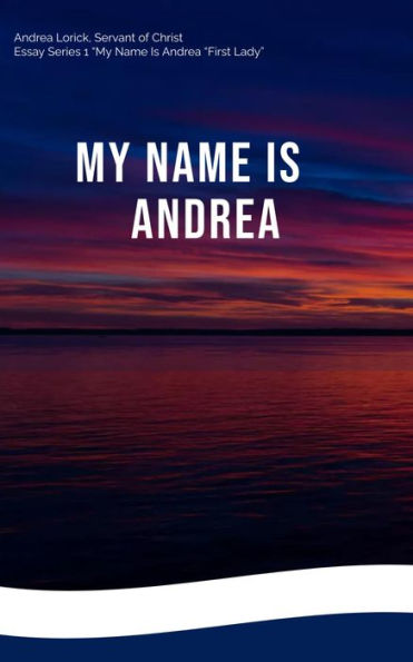 MY NAME IS ANDREA: NOT FIRST LADY