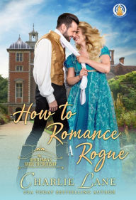 Title: How to Romance a Rogue, Author: Charlie Lane