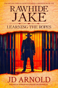 Title: Rawhide Jake: Learning the Ropes, Author: JD Arnold