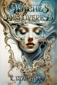 Title: Witches Discovered: An Epic Coming-Of-Age Fantasy, Author: K. Stan Tinos