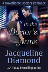 Title: In the Doctor's Arms: An Enemies to Lovers Romance, Author: Jacqueline Diamond