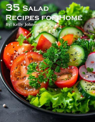 Title: 35 Salad Recipes for Home, Author: Kelly Johnson