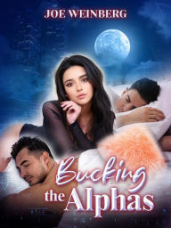 Title: Bucking the Alphas, Author: Joe Weinberg