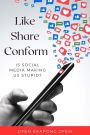 Like, Share, Conform.: Is Social Media Making Us Stupid?