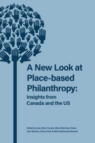 Title: A New Look at Place-based Philanthropy: Insights from Canada and the US, Author: Jean-Marc Fontan et al.