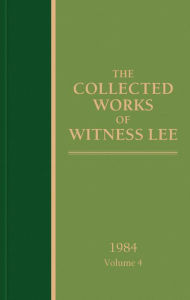 Title: The Collected Works of Witness Lee, 1984, volume 4, Author: Witness Lee