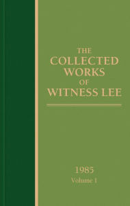 Title: The Collected Works of Witness Lee, 1985, volume 1, Author: Witness Lee