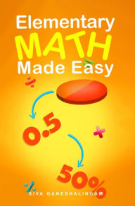 Title: Elementary Math Made Easy, Author: SIVA GANESHALINGAM