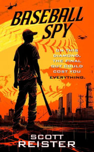 Title: Baseball Spy, Author: Scott Reister