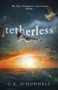 Title: Tetherless, Author: C.K. O'Donnell