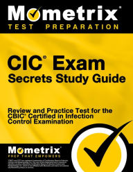 Title: CIC Exam Secrets Study Guide: Review and Practice Test for the CBIC Certified in Infection Control Examination [3rd Edition], Author: Mometrix