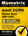 Adult CCRN Review Book 2024-2025 - 3 Full-Length Practice Tests, CCRN Study Guide Secrets, Detailed Answer Explanations: [6th Edition]