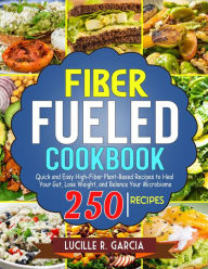 Title: Fiber Fueled Cookbook: Quick and Easy High-Fiber Plant-Based Recipes to Heal Your Gut, Lose Weight, and Balance Your Microbiome, Author: Tawanda Monique Mccrimon