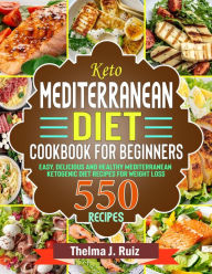 Title: Keto Mediterranean Diet Cookbook for Beginners: Easy, Delicious and Healthy Mediterranean Ketogenic Diet Recipes for Weight Loss, Author: Tawanda Monique Mccrimon