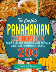 Title: The Complete Panamanian Cookbook: Quick, Easy and Delicious Most Popular Authentic Panamanian Recipes, Author: Tawanda Monique Mccrimon