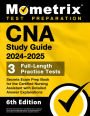 CNA Study Guide 2024-2025 - 3 Full-Length Practice Tests, Secrets Exam Prep Book for the Certified Nursing Assistant: [6th Edition]